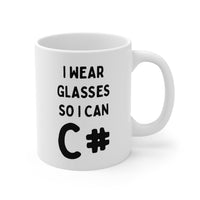 Load image into Gallery viewer, Developer Coffee Mug - I Wear Glasses So I Can C# | Tech Gift
