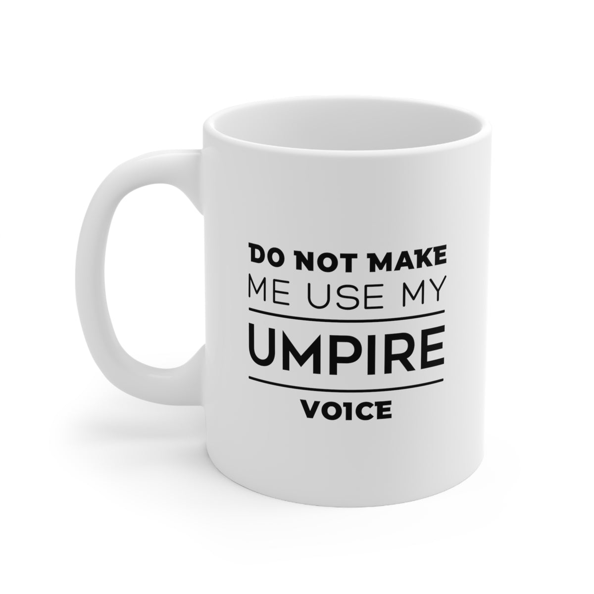 Umpire Coffee Mug - Umpire Voice Cup - Unique Funny Inspirational Gift for Men and Women