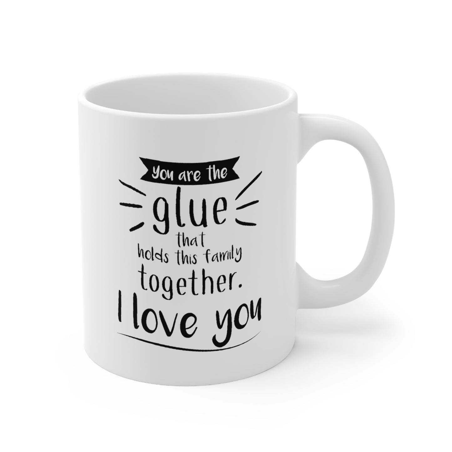 Dad Ceramic Coffee Mug - You Are The Glue That Holds This Family Together | Father's Day Gift