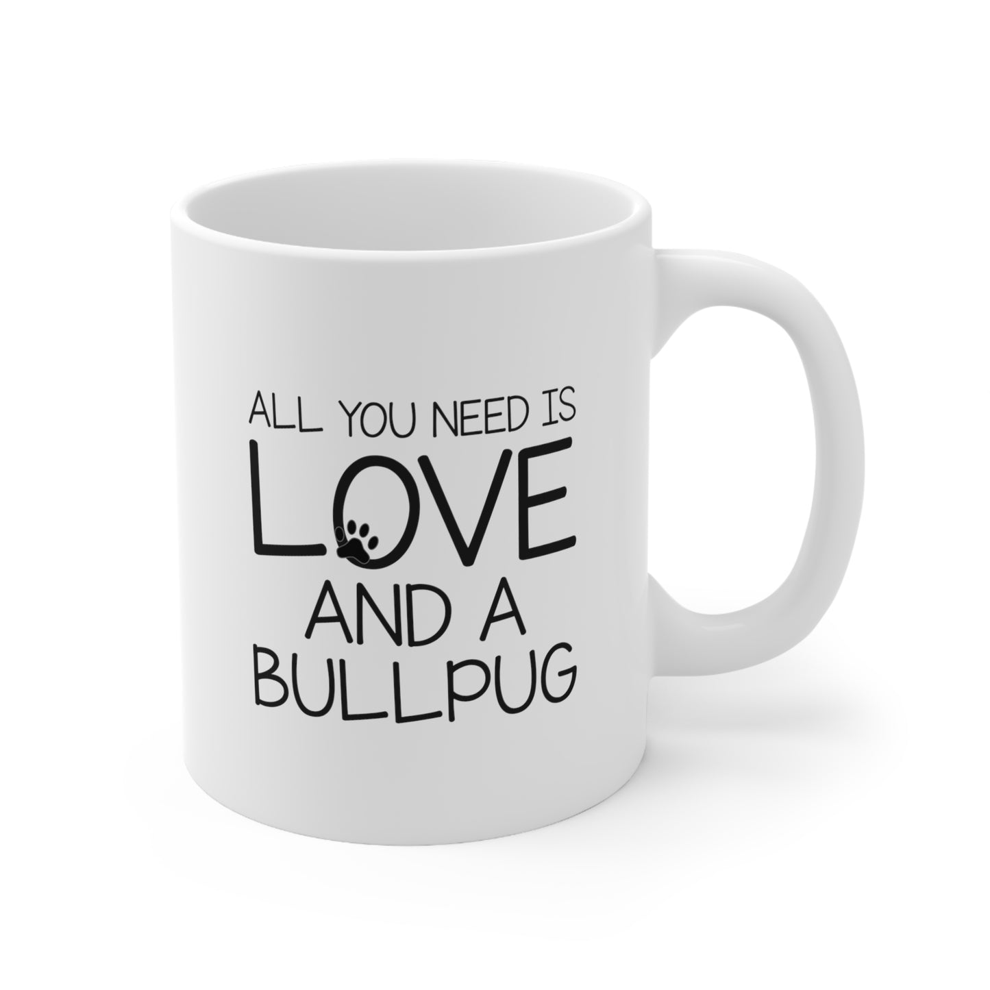 Pet Lover Coffee Mug - ALL YOU NEED IS LOVE AND A BULLPUG | Dog Lover Gift