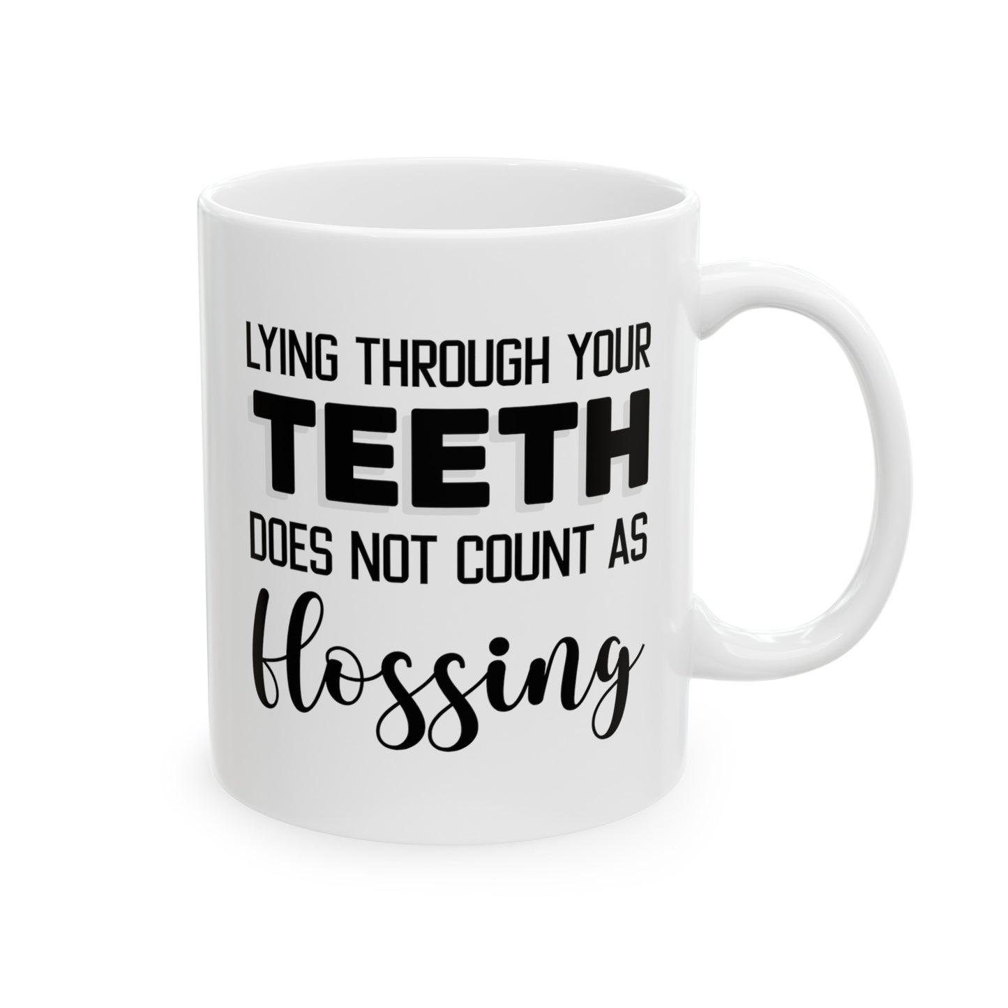 Dentist Coffee Mug - Lying Through Your Teeth Design | Dental Gift