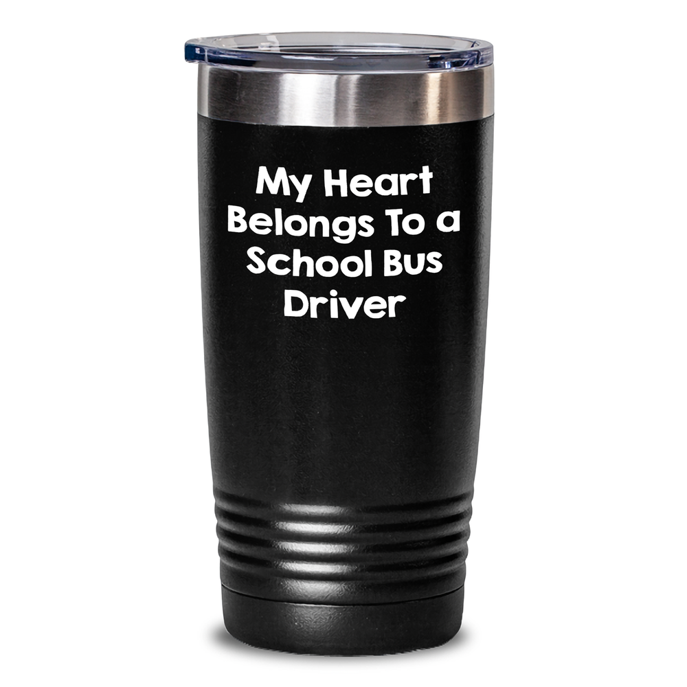 Funny School Bus Driver Gifts - My Heart Belongs To A School Bus Driver Tumbler, 20oz or 30oz, Stainless Steel, Perfect for Father's Day, Gifts from Men to School Bus Driver - Main