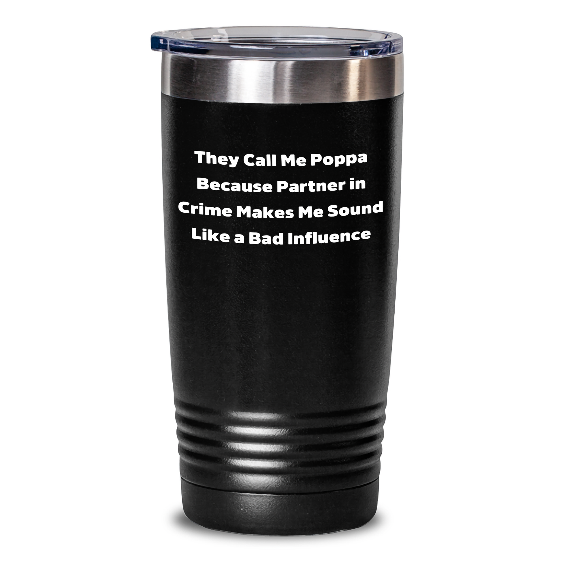 Funny Poppa Gifts from Friends, Unique Tumbler for Men, They Call Me Poppa Because Partner In Crime Makes Me Sound Like A Bad Influence, Father's Day Unique Gifts - Main