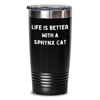 Load image into Gallery viewer, Funny Sphynx Cat Tumbler Gifts from Men to Family - Life Is Better With A Sphynx Cat, Perfect for Father&#39;s Day - Main
