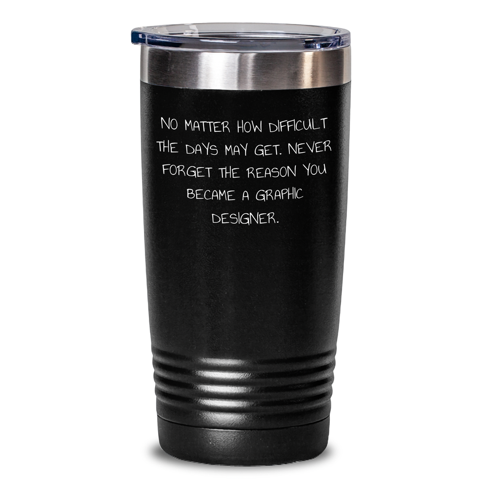 Gifts from Family, Gifts for Graphic Designers - Inspirational Quote Tumbler, Perfect Mother's Day Unique Gifts for Women, Funny Design for 20oz or 30oz Black Stainless Steel Tumblers - Main