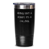 Load image into Gallery viewer, Funny Hiking Gifts for Him - &#39;Hiking Isn&#39;t A Hobby. It&#39;s A Calling.&#39; Tumbler, 20oz or 30oz, Stainless Steel, Black, Gifts from Dad for Hiking Enthusiasts, Gifts for Hiking Men - Main
