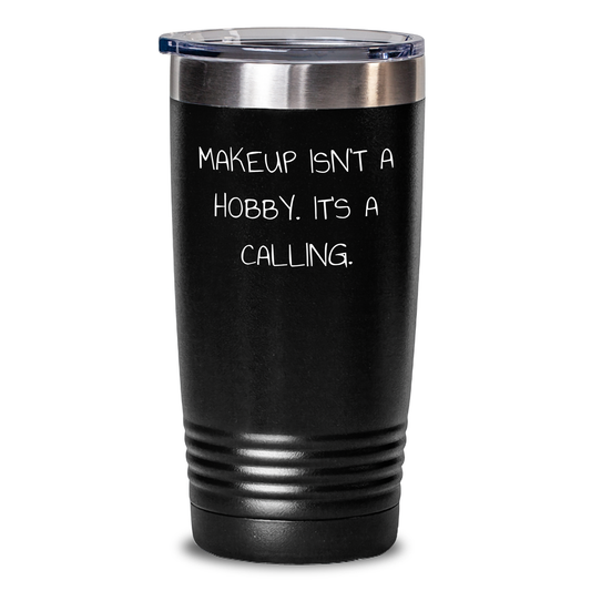 Makeup Lover Gifts from Friends and Family for Mother's Day - 'Makeup Isn't A Hobby. It's A Calling.' Tumbler - Main