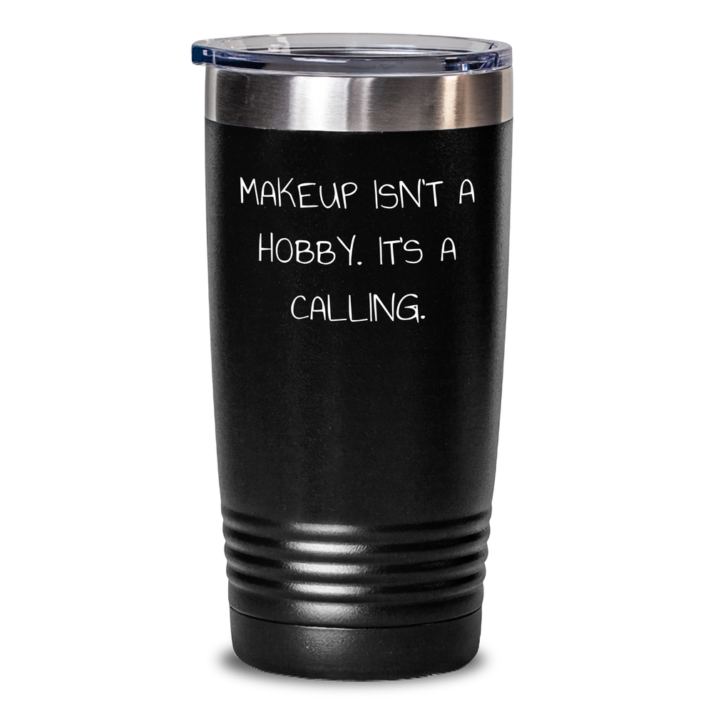 Makeup Lover Gifts from Friends and Family for Mother's Day - 'Makeup Isn't A Hobby. It's A Calling.' Tumbler - Main