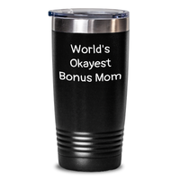 Load image into Gallery viewer, Funny Bonus Mom Gifts from Men Unique Tumblers - World&#39;s Okayest Bonus Mom Quote for Father&#39;s Day - Main
