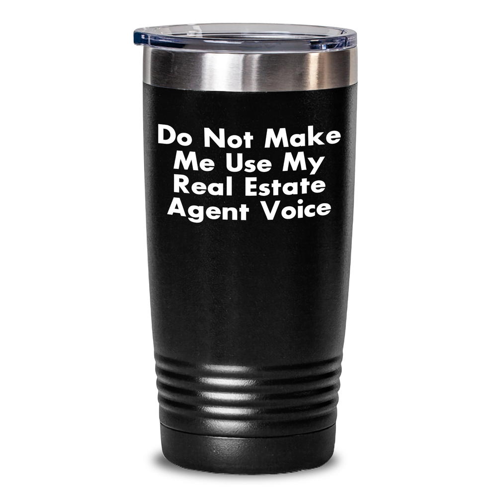 Funny Real Estate Agent Gifts from Friends for Father's Day Unique Tumblers, Do Not Make Me Use My Real Estate Agent Voice, 20oz or 30oz Stainless Steel / Powder Coating - Main