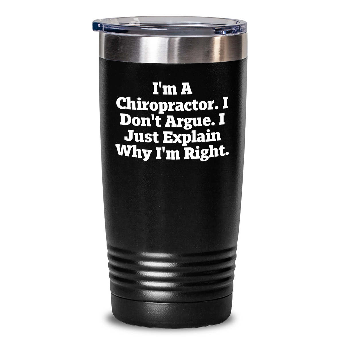 Funny Chiropractor Gifts from Men for Graduation Unique Tumblers - I'm Right, I Just Explain - Main