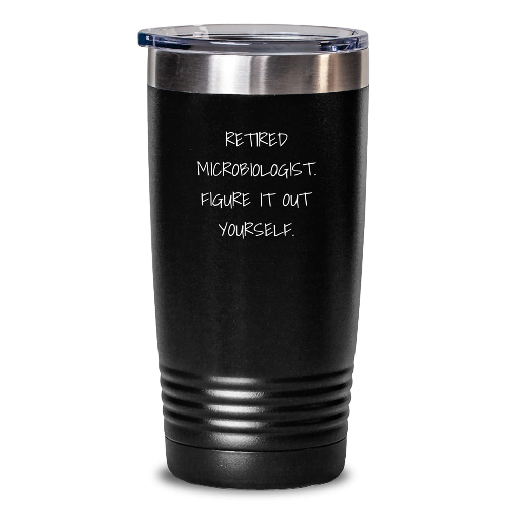 Gifts from Family for Microbiologist, Funny Quote Tumbler, Retired Microbiologist Figure It Out Yourself, Christmas Unique Tumbler, 20oz or 30oz Capacity Stainless Steel Vacuum-Insulated Tumbler - Main