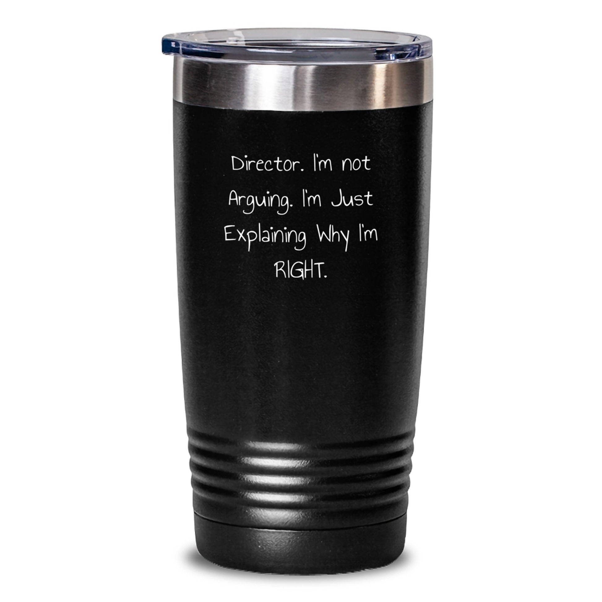 Funny Director Quotes Gifts from Friends for Men or Women, 'I'm Not Arguing. I'm Just Explaining Why I'm Right.' Graduation Tumblers, 20oz or 30oz Capacity, Stainless Steel/Powder Coating - Main