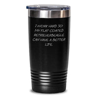Load image into Gallery viewer, Flat Coated Retriever Dog Lover Gifts, Funny Inspirational Quote Tumbler, Gifts from Men to Women, Family, or Friends for Birthday - Main
