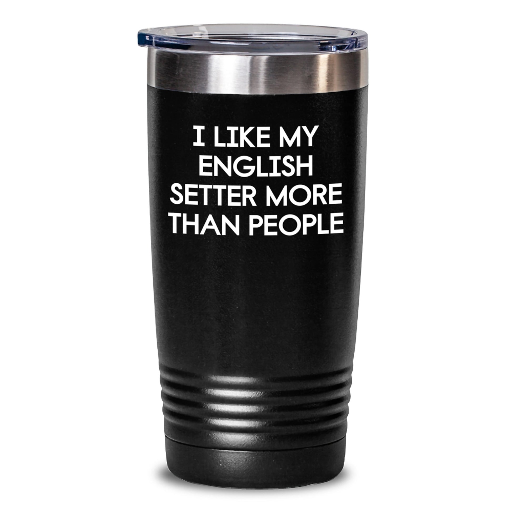 Funny English Setter Dog Gifts for Men from Friends on Birthday, English Setter Dog Lover Tumbler with 'I Like My English Setter More Than People' Quote, 20oz or 30oz Capacity, Black - Main