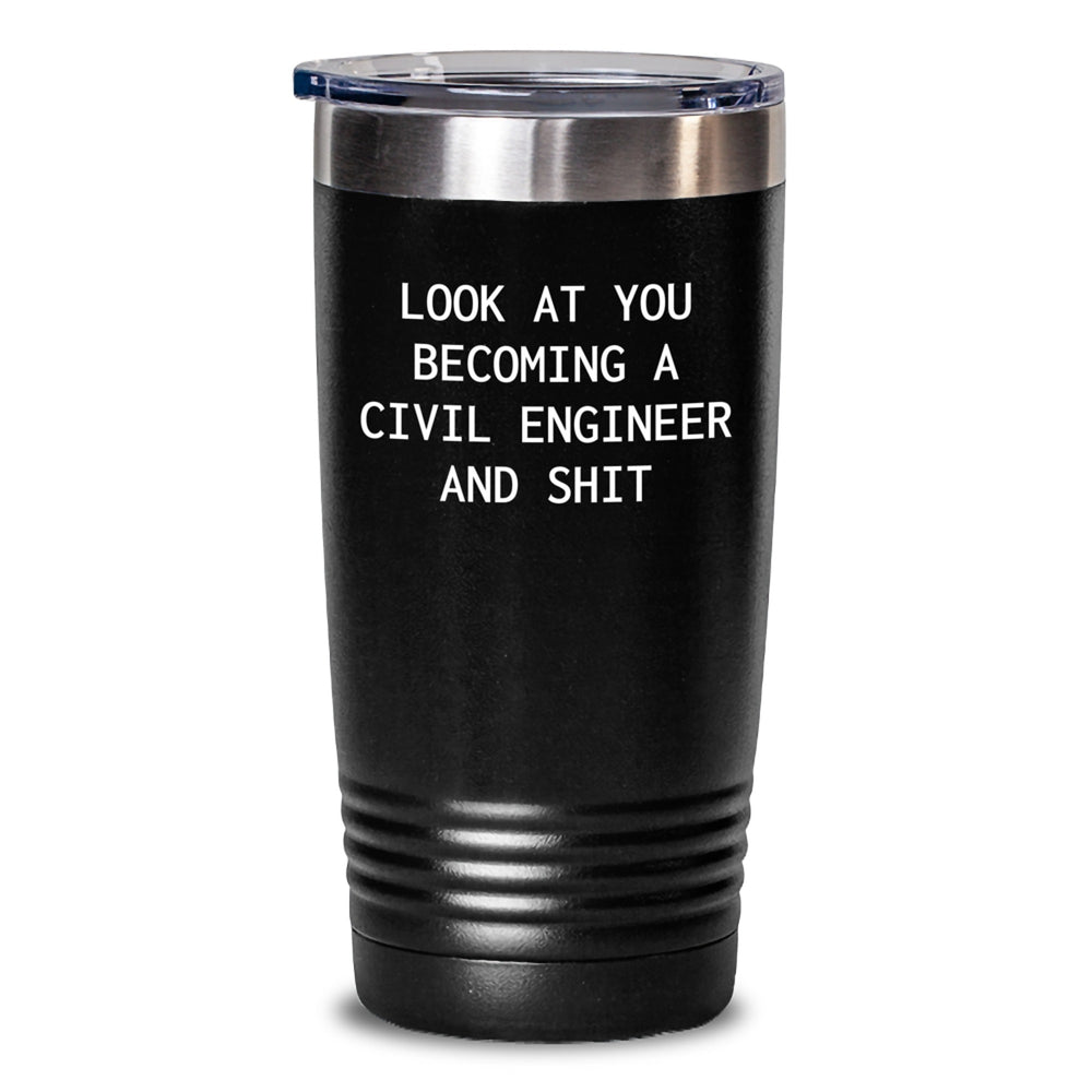 Civil Engineer Gifts - 'Look At You Becoming A Civil Engineer And Shit' Funny Tumbler for Graduation, Gifts from Mom to Civil Engineer, 20oz or 30oz Stainless Steel Vacuum Insulated Tumbler - Main