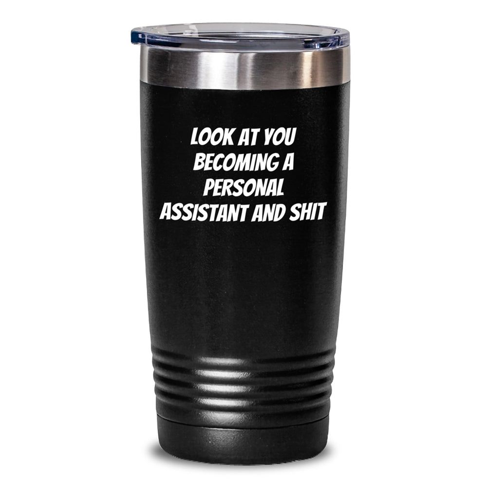 Funny Personal Assistant Gifts from Friends for Graduation, 'Look At You Becoming A Personal Assistant And Shit' Quote, 20oz or 30oz Vacuum-Insulated Tumbler, Stainless Steel / Powder Coating - Main