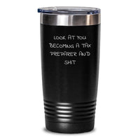 Load image into Gallery viewer, Funny Tax Preparer Gifts from Friends for Graduation Unique Unique Tumbler Look At You Becoming A Tax Preparer And Shit - Main
