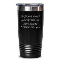 Load image into Gallery viewer, Funny Sister-in-law Gifts from Men to Awesome Sister-in-law Tumbler for Graduation Just Another Day Being An Awesome Sister-in-law, Sister-in-law Loves Tumbler, Gift for Sister-in-law - Main

