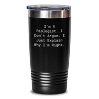 Load image into Gallery viewer, Funny Biologist Gifts from Men to Graduates - I&#39;m Right Tumbler, 20oz/30oz Stainless Steel Vacuum Insulated, Black Color, Unique Graduation Gift Ideas - Main
