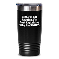Load image into Gallery viewer, CFO Gifts from Friends, Funny Tumbler for Graduation Celebrations, &#39;I&#39;m Not Arguing, I&#39;m Just Explaining Why I&#39;m Right&#39; Quote, 20oz or 30oz Stainless Steel / Powder Coating Black Tumbler - Main
