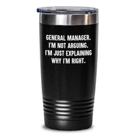 Load image into Gallery viewer, Funny General Manager Gifts for Her - Tumbler with &#39;I&#39;m Not Arguing. I&#39;m Just Explaining Why I&#39;m Right.&#39; Quote, Gifts from Friends, Perfect Birthday Unique Gift for Her, Gifts for General Manager - Main
