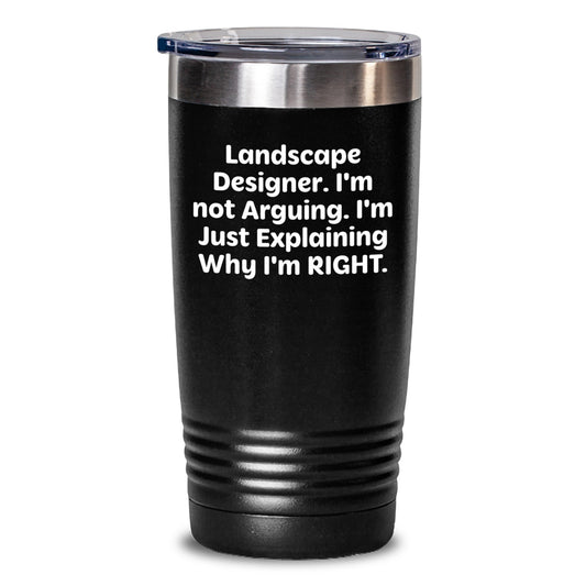 Funny Landscape Designer Gifts from Friends, Gifts for Landscape Designer, 'I'm Not Arguing. I'm Just Explaining Why I'm Right.' Tumbler, Graduation Unique Gifts - Main