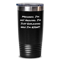 Load image into Gallery viewer, Mechanic Humor Gifts from Friends and Family - &#39;I&#39;m Not Arguing. I&#39;m Just Explaining Why I&#39;m Right.&#39; 20oz or 30oz Vacuum Insulated Stainless Steel Tumbler for Birthday - Main
