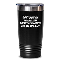 Load image into Gallery viewer, Funny Auditor Gifts from Men to Friends - Don&#39;t Trust An Auditor Tumbler, 20oz or 30oz Vacuum Insulated Stainless Steel Coffee Mug for Graduation - Main
