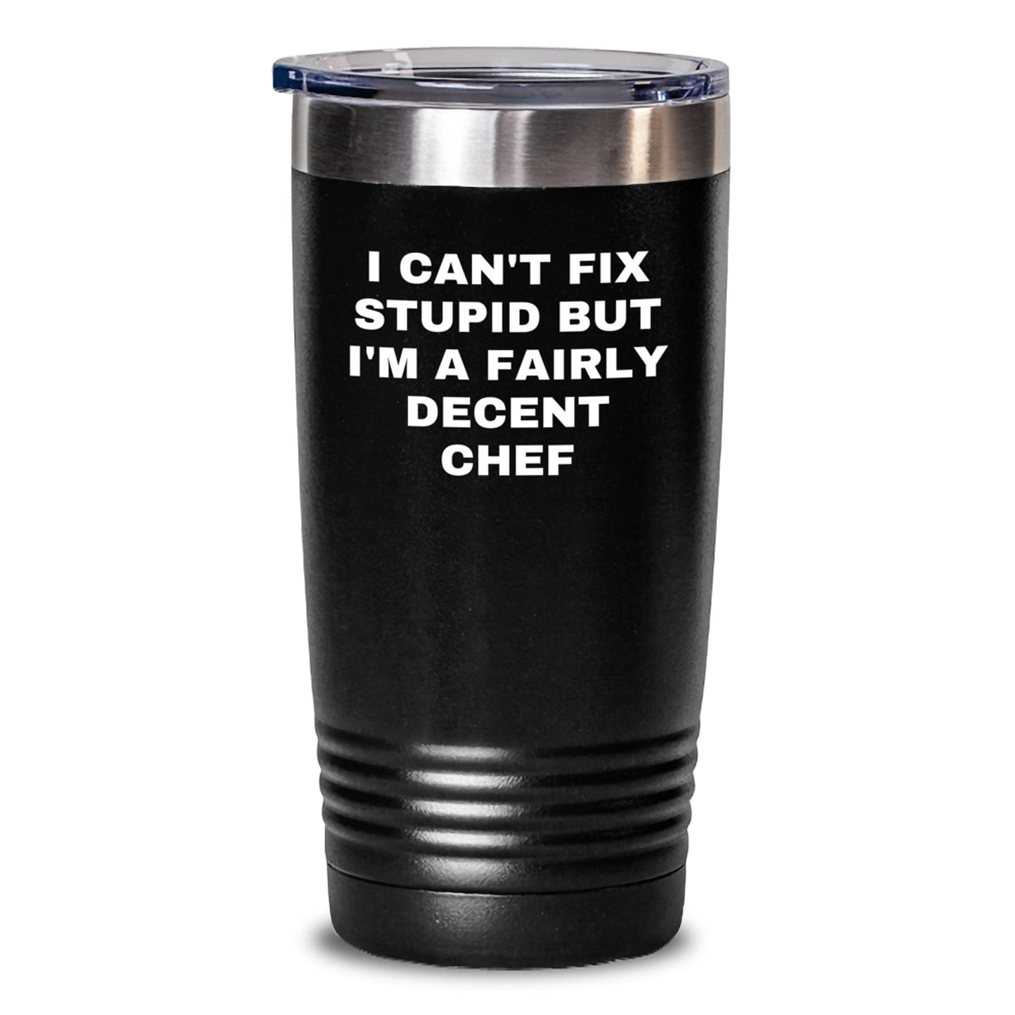 Funny Chef Gifts from Friends - I Can't Fix Stupid But I'm A Decent Tumbler - 20oz/30oz Black Stainless Steel - Main