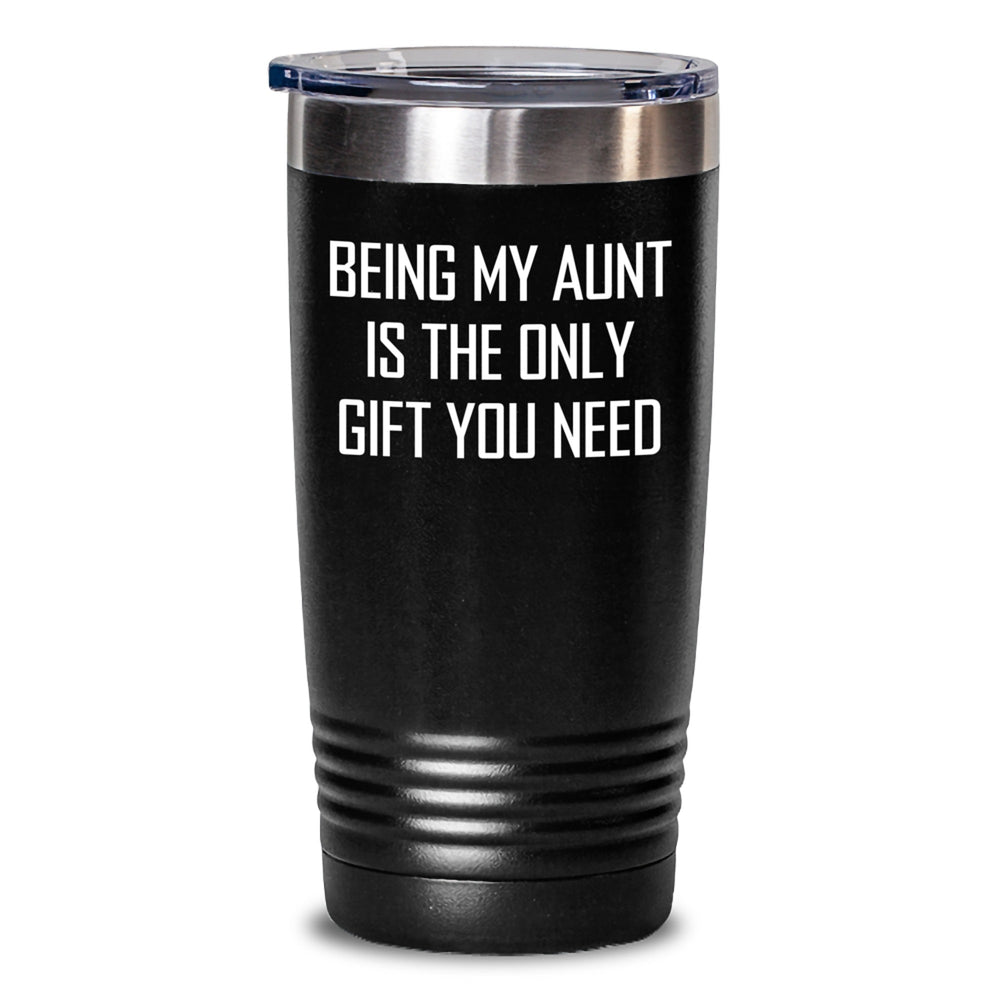 Funny Aunt Gifts, Being My Aunt Is The Only Gift You Need, Birthday Unique Tumbler Gifts from Family, for Aunt - Main