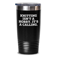 Load image into Gallery viewer, Knitting Enthusiasts Gifts from Friends for Knitting Lovers, &#39;Knitting Isn&#39;t A Hobby. It&#39;s A Calling.&#39; Funny Tumbler for Birthday - Main
