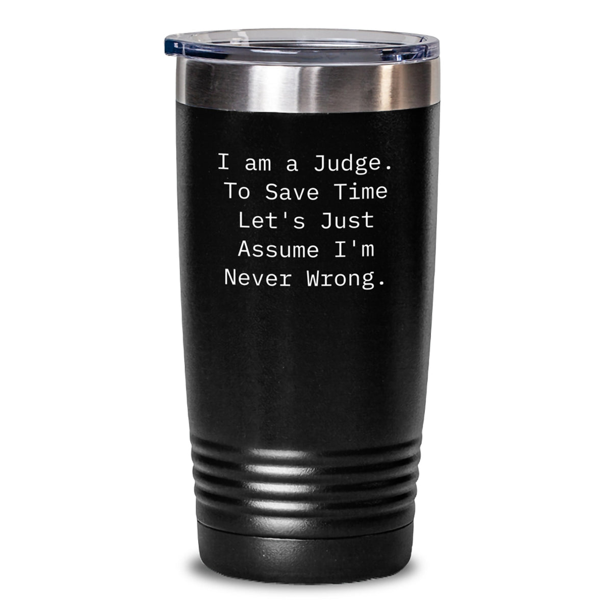 Funny Judge Tumbler Gifts for Men from Friends - I'm Never Wrong, 'Judge' Quote - Main