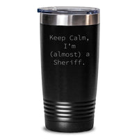 Load image into Gallery viewer, Funny Sheriff Gifts for Men - Keep Calm I'm (almost) A Sheriff Valentine's Unique Tumblers from Friends - Main
