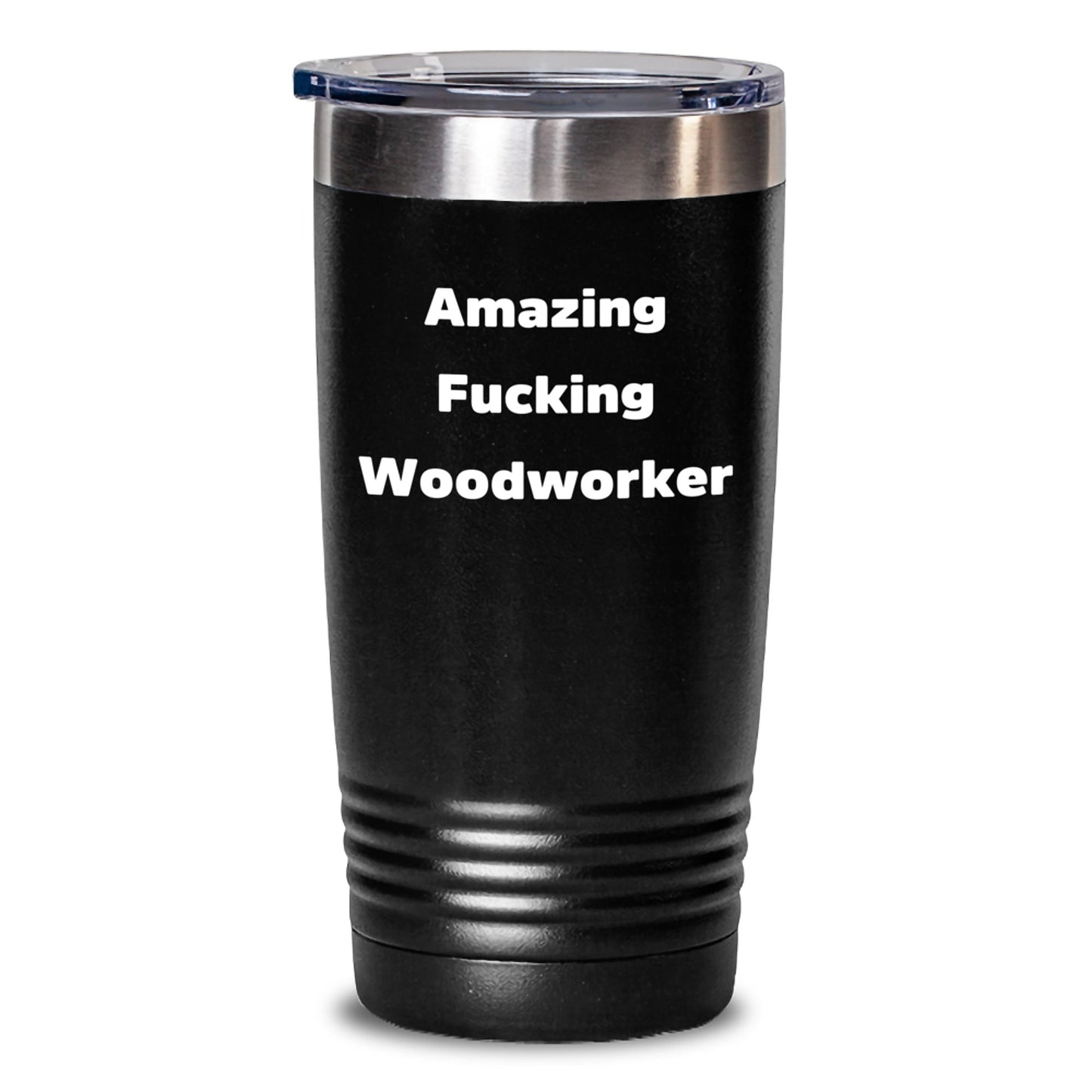 Funny Woodworker Gifts for Birthday - Amazing F--king Woodworker Tumbler, Gifts from Men to Woodworker, 20oz/30oz Black Vacuum Insulated Tumbler, Great Woodworker Birthday Unique Gifts - Main
