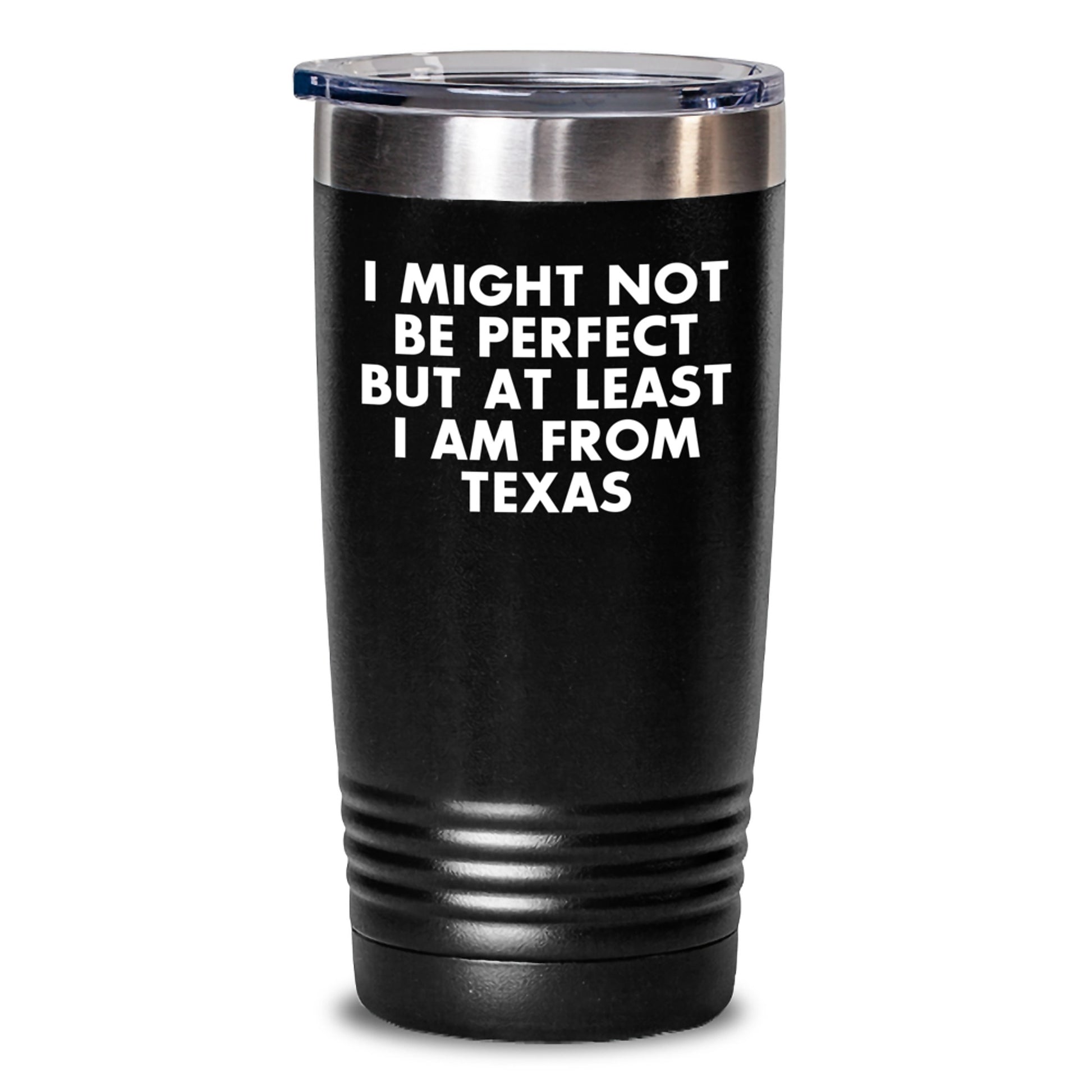 Funny Texas Gifts for Men from Texas - I Might Not Be Perfect But At Least I Am From Texas, Texas Tumbler for Graduation, Unique Gifts from Texas, Gifts for Texas Men - Main