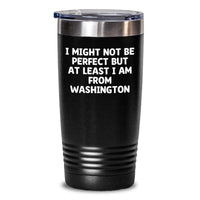 Load image into Gallery viewer, Washington Funny Gifts from Friends to Graduates - I Might Not Be Perfect But At Least I Am From Washington Washington Tumblers for Hot or Cold Drinks - Main
