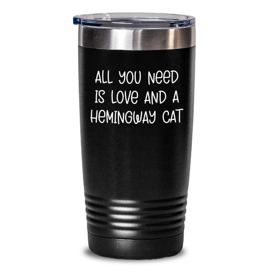 Funny Hemingway Cat Gifts for Men Tumblers - All You Need Is Love And A Hemingway Cat, Gifts from Friends and Family - Main