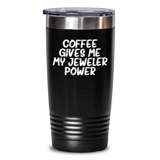 Funny Jeweler Gifts from Men to Friends - 'Coffee Gives Me My Jeweler Power' Tumbler for Birthday Unique Gifts - Main