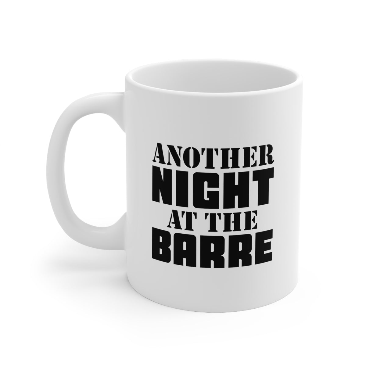 Dancer Gifts - Another Night At The Barre - Perfect Mugs For Dancer