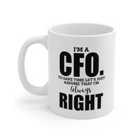 Load image into Gallery viewer, CFO Funny Coffee Mug - I&#39;m Always Right Design | Office Humor Gift
