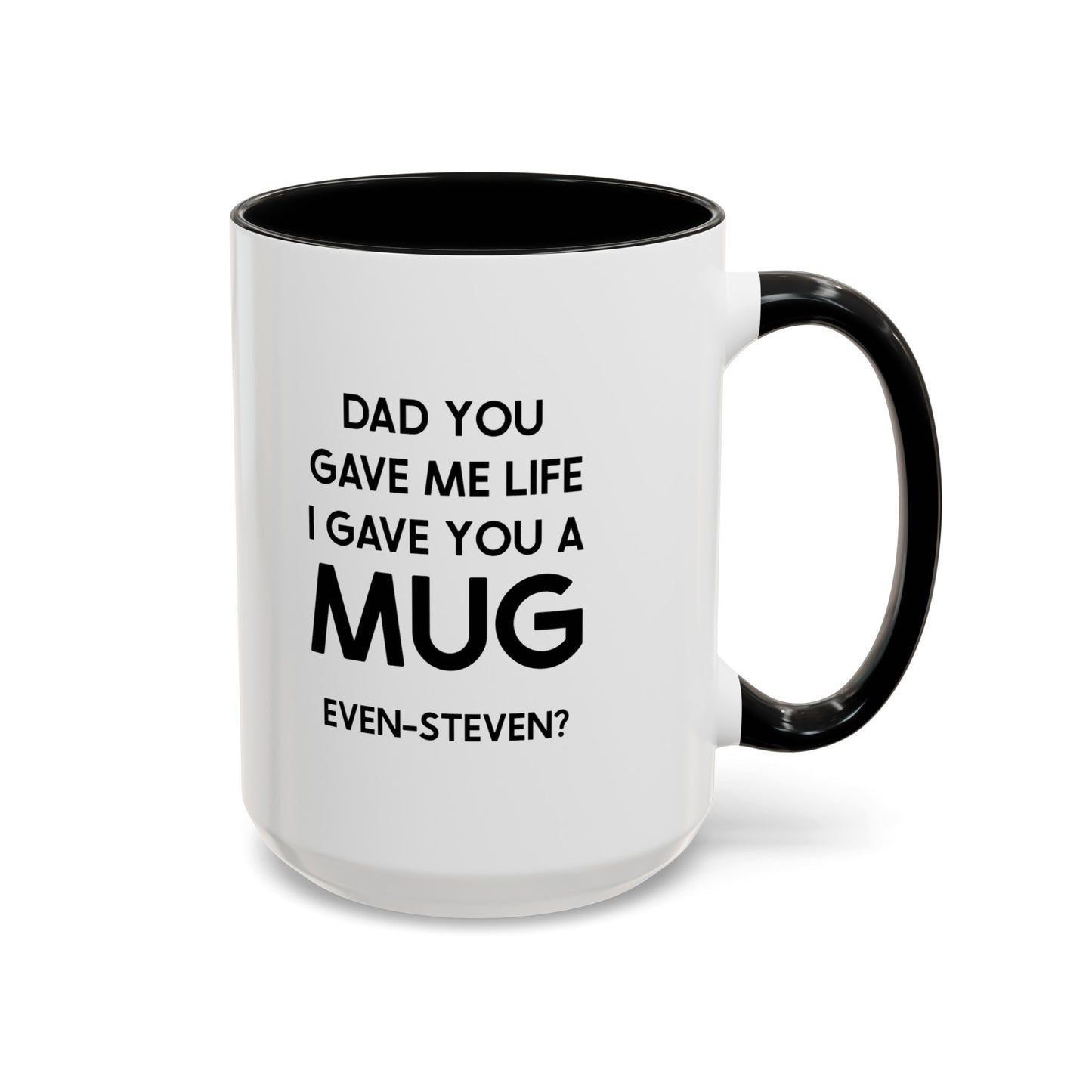 Dad Ceramic Coffee Mug - Dad You Gave Me Life I Gave You A Mug | Father's Day Gift