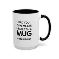 Load image into Gallery viewer, Dad Ceramic Coffee Mug - Dad You Gave Me Life I Gave You A Mug | Father&#39;s Day Gift
