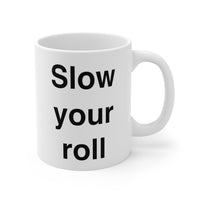 Load image into Gallery viewer, Mom Ceramic Coffee Mug - Slow Your Roll Design | Mother&#39;s Day Gift
