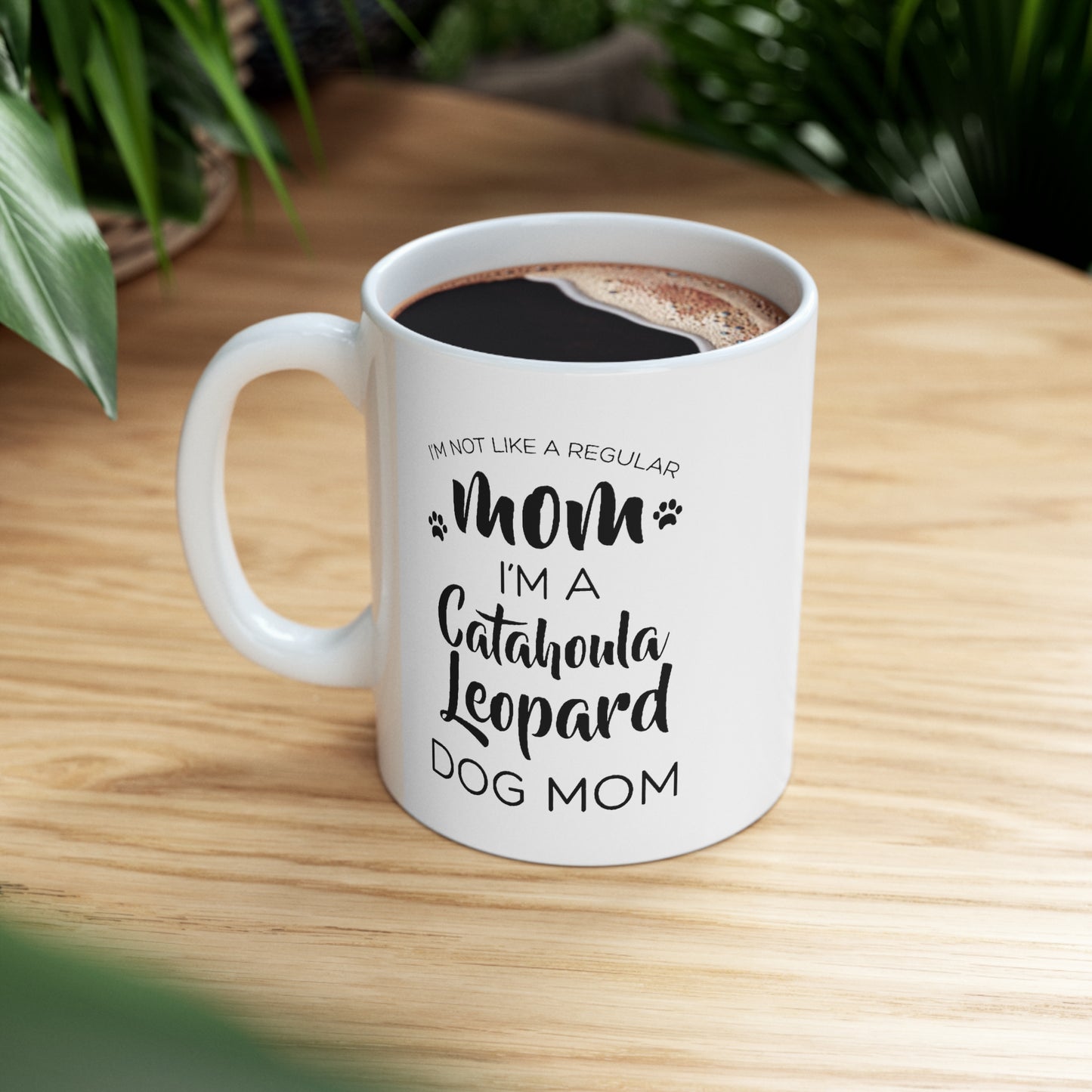 Funny Catahoula Leopard Dog Mom 11oz Coffee Mug - I'm Not Like A Regular Mom, I'm A Catahoula Leopard Dog Mom. - Best Inspirational Gifts For Dog Love