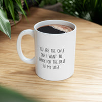 Load image into Gallery viewer, Couple Ceramic Coffee Mug - You Are The Only One I Want To Annoy For The Rest Of My Life | Valentine&#39;s Day Gift
