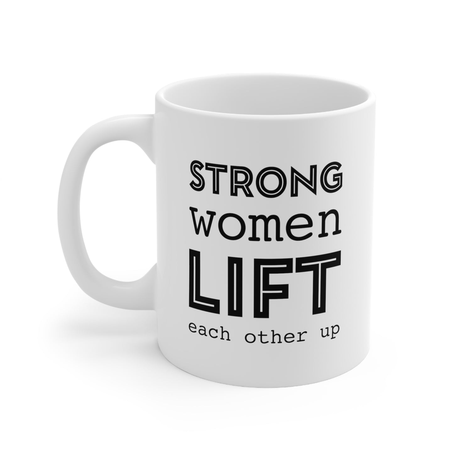 Fitness Enthusiast Coffee Mug - Strong Women LIFT Each Other Up | Motivational Gift