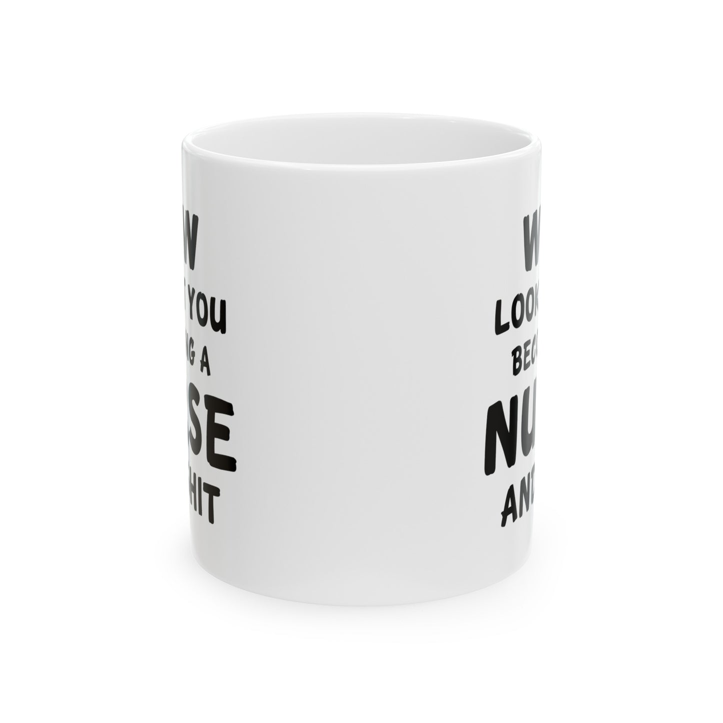 Nurse Funny Coffee Mug - Wow, Look at You Becoming a Nurse and Shit | Graduation Gift