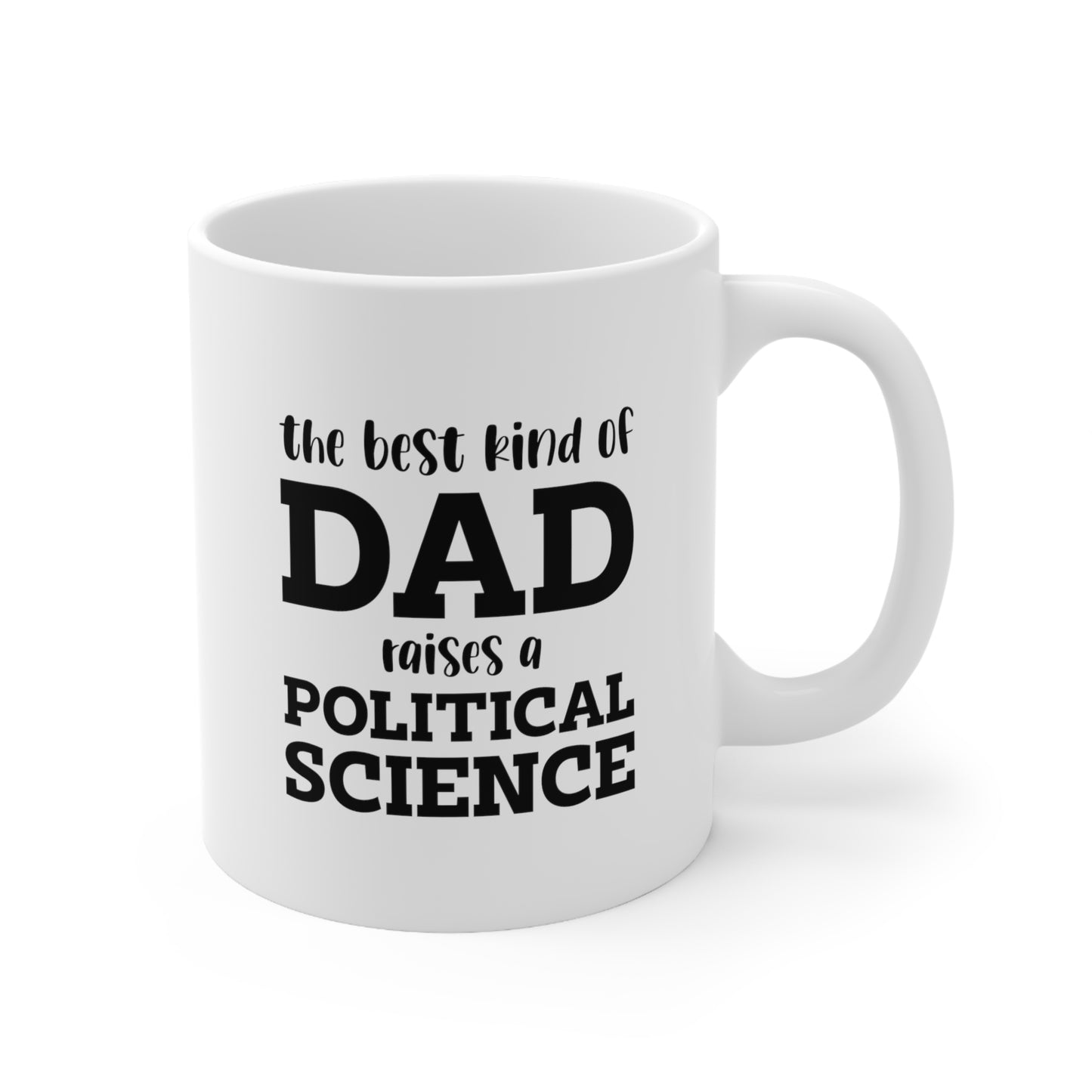 Political Scientist Dad Coffee Mug - The Best Kind Of Dad Raises A Political Scientist | Father's Day Gift