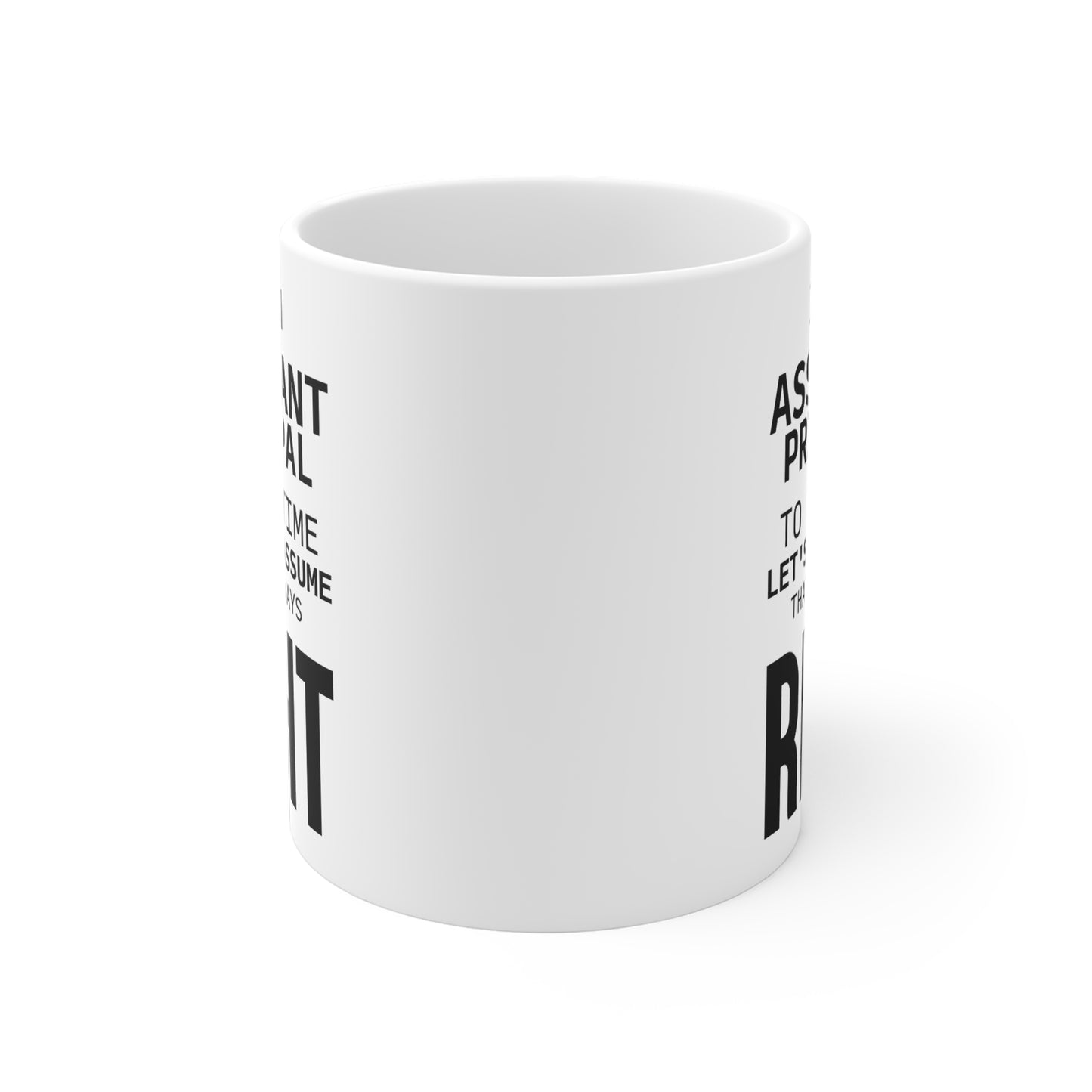 Assistant Principal Coffee Mug - I'm Always Right Design | Perfect Teacher Gift